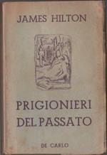 Hilton. James. Prigionieri del passato. De Carlo. Roma