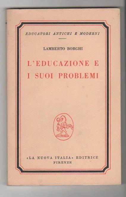 L' educazione e i suoi problemi. Lamberto Borghi - Lamberto Borghi - copertina