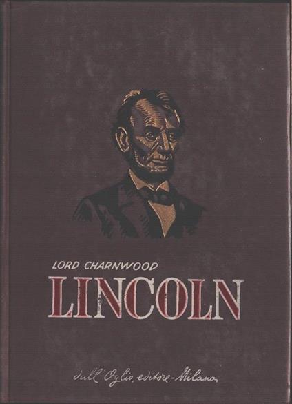 Lincoln. Lord Charnwood - Godfrey Rathbone Benson Charnwood - copertina