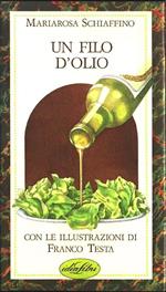 Un filo d'olio. Ediz. illustrata