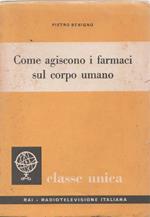 Come agiscono i farmaci sul corpo umano. Pietro Benigno