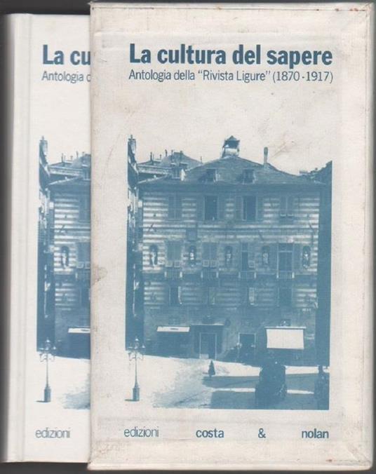 La cultura del sapere Antologia della "Rivista Ligure" (1870-1917). Costa & Nolan. Genova - copertina