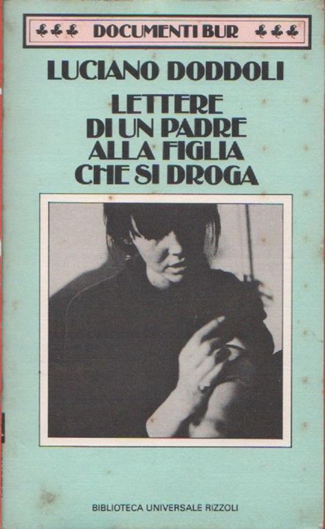 Luciano Doddoli. Lettere di un padre alla figlia che si droga. BUR. Milano - Luciano Doddoli - copertina