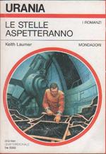 Keith Laumer. Le stelle aspetteranno. Urania 1225. Mondadori. Milano