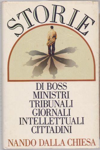 Storie di Boss Ministri Tribunali Giornali Intellettuali Cittadini - Nando dalla Chiesa - Nando Dalla Chiesa - copertina