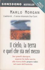 Il cielo, la terra e quel che sta nel mezzo - Marlo Morgan