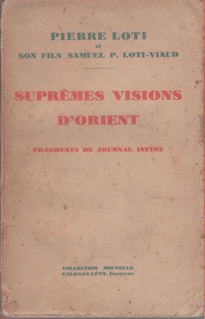 Supremes Visions d'Orient. Fragments de Journal Intime - Pierre Loti - Loti Pierre - copertina