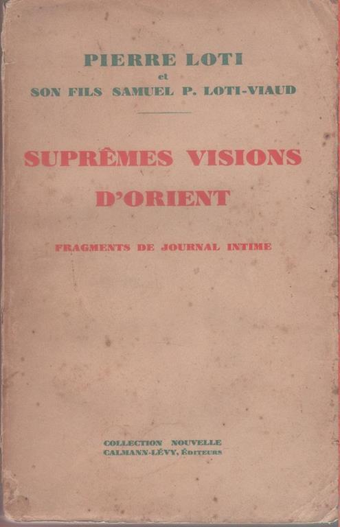 Supremes Visions d'Orient. Fragments de Journal Intime - Pierre Loti - Loti Pierre - copertina