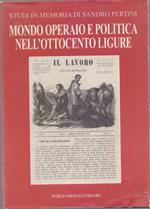 Mondo Operaio E Politica Nell'Ottocento Ligure - Aa.Vv