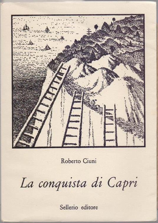 La conquista di Capri - Roberto Ciuni - Libro Usato - Sellerio Editore  Palermo - La civiltà perfezionata | IBS