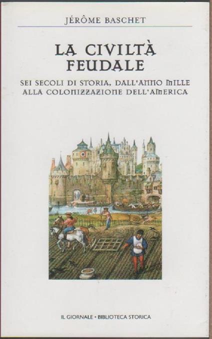 La civiltà feudale - Jerome Baschet - Jerome Baschet - copertina