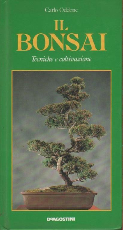 Il bonsai. Tecniche e coltivazione - Carlo Oddone - Carlo Oddone - copertina