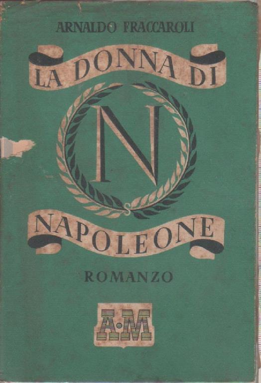 La donna di Napoleone. Arnaldo Fraccaroli - Arnaldo Fraccaroli - copertina