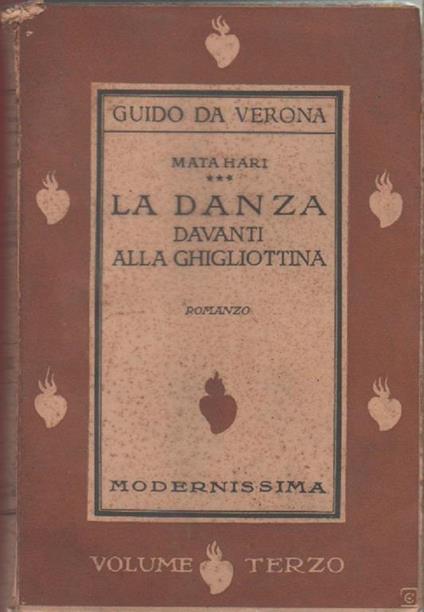 Mata Hari. La danza davanti alla ghigliottina. III vol.. Guido da Verona - Guido Da Verona - copertina