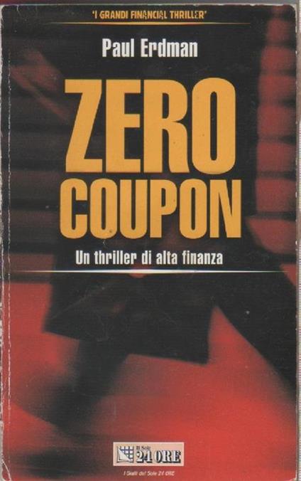 Zero coupon. Un thriller di alta finanza- Paul E. Erdman - Paul E. Erdman - copertina