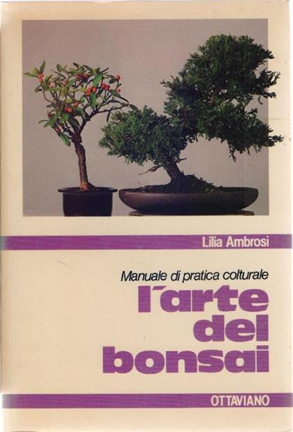 L' arte del Bonsai. Manuale di pratica colturale. Lilia Ambrosi - Lilia Ambrosi - copertina