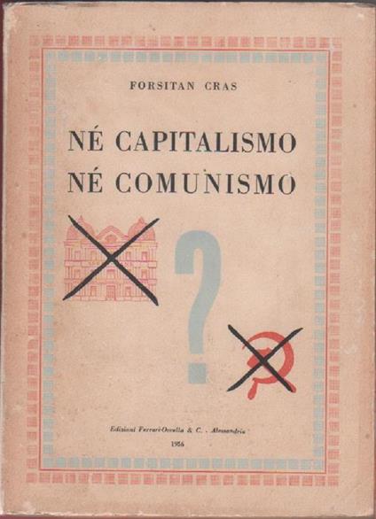 Nè capitalismo Nè comunismo. Fortisan Cras - copertina