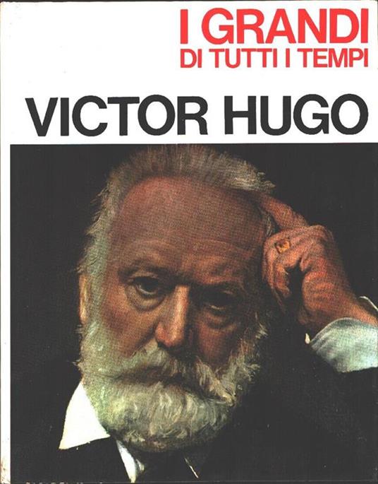 Victor Hugo. Collana I grandi di tutti i tempi. Cesare Giardini - Cesare Giardini - copertina