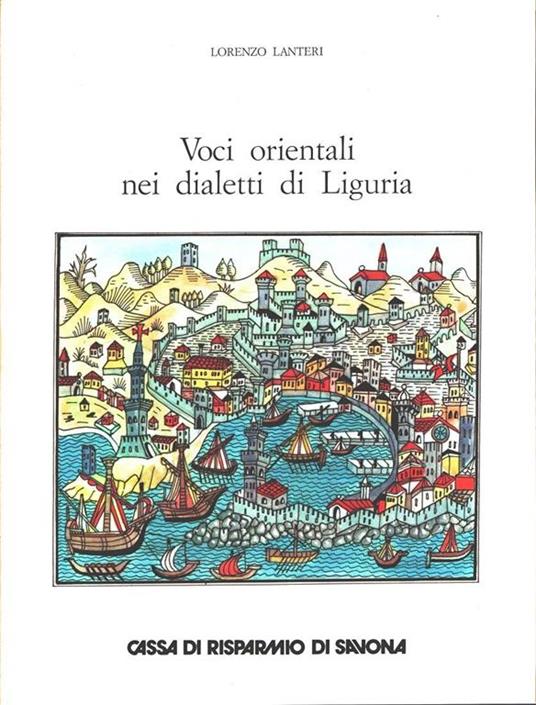 Voci orientali nei dialetti di Liguria - Lorenzo Lanteri - Lorenzo Lanteri - copertina