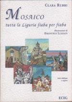 Mosaico. Tutta la Liguria fiaba per fiaba. Ediz. italiana e inglese - Clara Rubbi