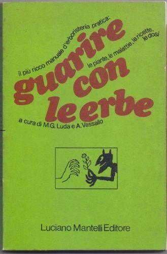 Guarire con le erbe - M.G. Luda e A. Vassallo - M. G. Luda - copertina