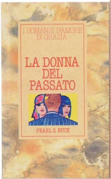 La donna del passato - Pearl S. Buck - Pearl S. Buck - copertina