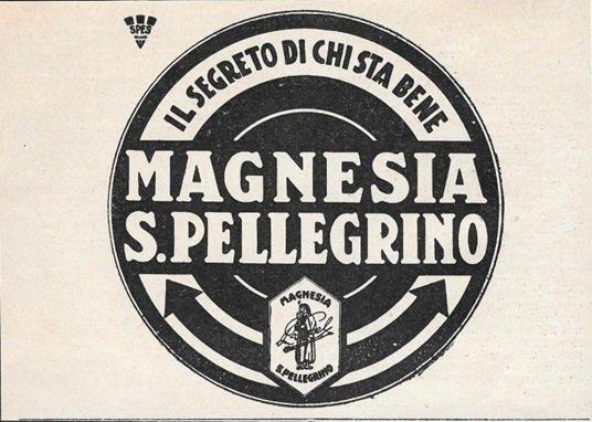 Magnesia S. Pellegrino. Il segreto di chi sta bene. Advertising 1929 -  Libro Usato - Le Vie d'Italia - | IBS