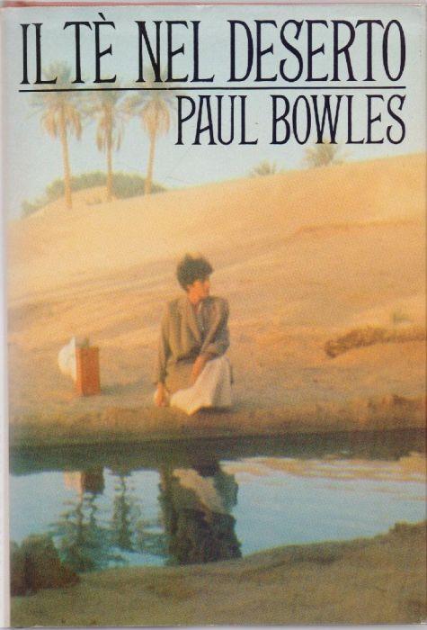 Il tè nel deserto - Paul Bowles - Paul Bowles - copertina