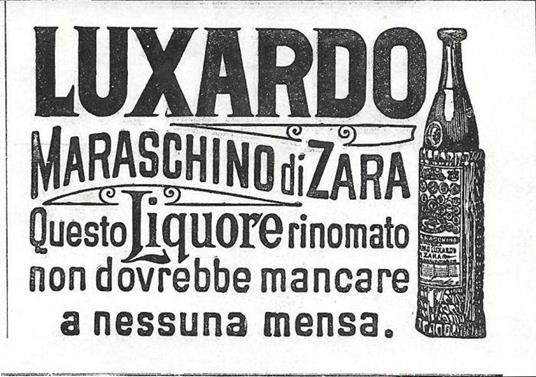 Luxardo , Maraschino di Zara. Advertising 1901 - Libro Usato -  L'illustrazione italiana - | IBS