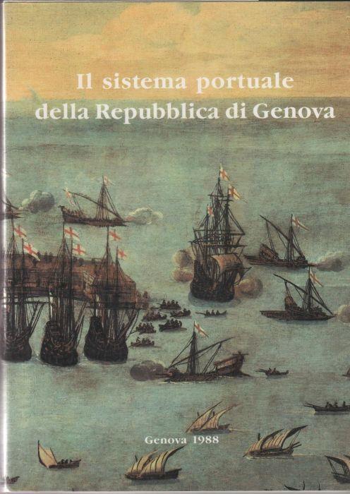 Il sistema portuale della Repubblica di Genova profili organizzativi e politica gestionale (secc. XII-XVIII) - copertina