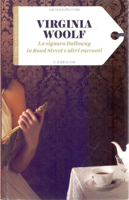 La signora Dalloway in Bond Street e altri racconti - Virginia Woolf - Virginia Woolf - copertina