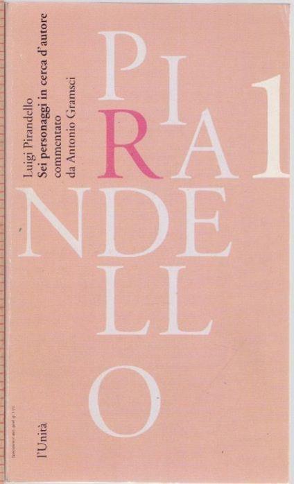 Luigi Pirandello 1 Sei personaggi in cerca d'autore commentato da Antonio Gramschi - copertina