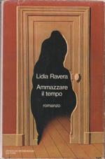 Ammazzare il tempo - Lidia Ravera