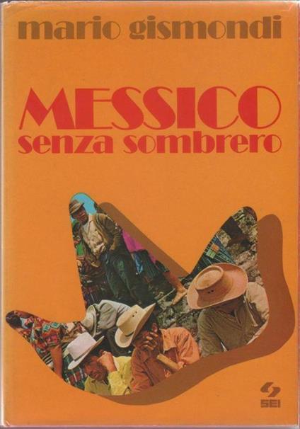 Messico senza sombrero - Mario Gismondi - Mario Gismondi - copertina