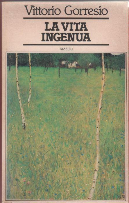 La vita ingenua - Vittorio Gorresio - Vittorio Gorresio - copertina