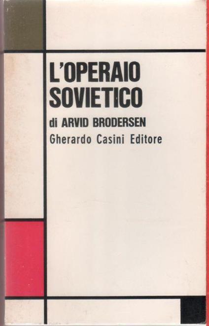 L' operaio sovietico - Arvid Brodersen - Arvid Brodersen - copertina