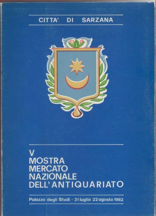V mostra mercato nazionale dell'antiquariato - Sarzana 1982 - Libro Usato -  Città di Sarzana - | IBS