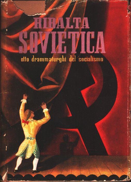 Ribalta sovietica. Otto drammaturghi del socialismo - a cura di E. Macorini e G. Kraiskj - copertina