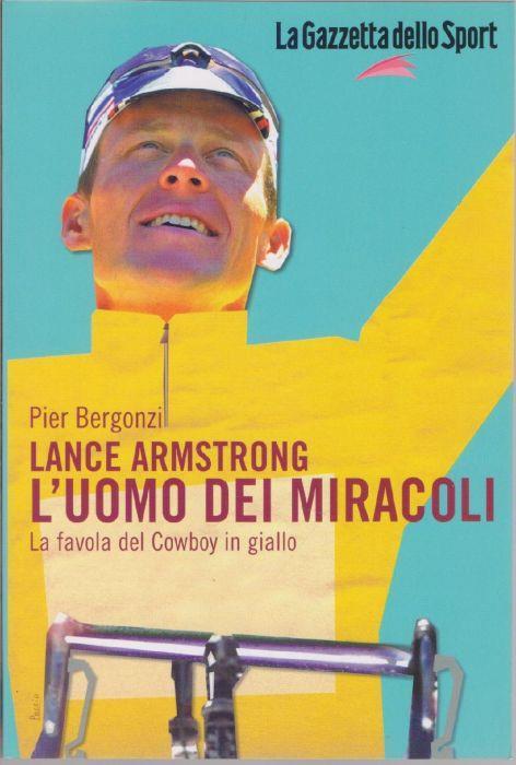 Lance Armstrong L'uomo dei miracoli - Pier Bergonzi - Pier Bergonzi - copertina