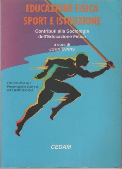 Educazione fisica, sport e istruzione. Contributi alla sociologia dell'educazione fisica - J. Evans - copertina