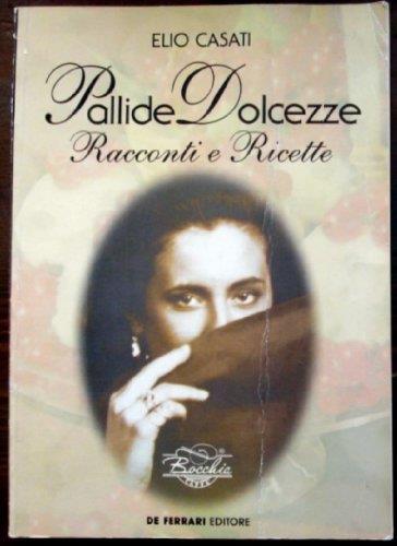 Pallide dolcezze. Racconti e ricette - Elio Casati - copertina