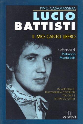 Lucio Battisti. Il mio canto libero - Pino Casamassima - copertina