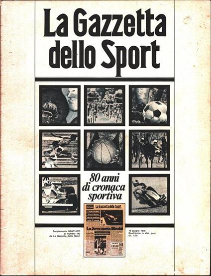 La Gazzetta dello Sport. 80 anni di cronaca sportiva - Giuliano Musi -  Libro Usato - La Gazzetta dello Sport - | IBS