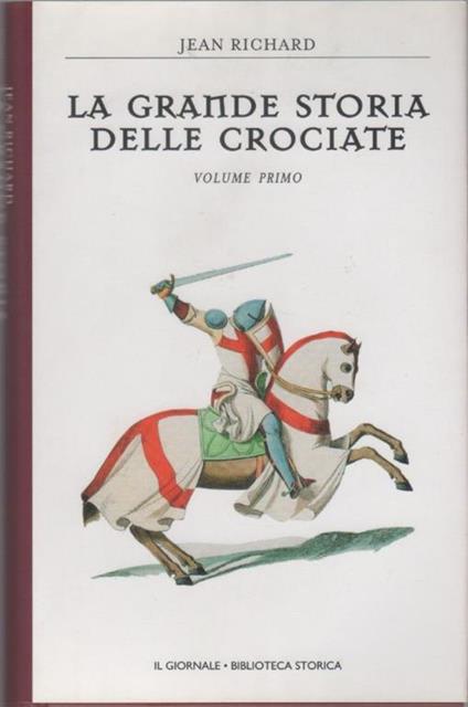La grande storia delle crociate, volume primo - Jean Richard - copertina