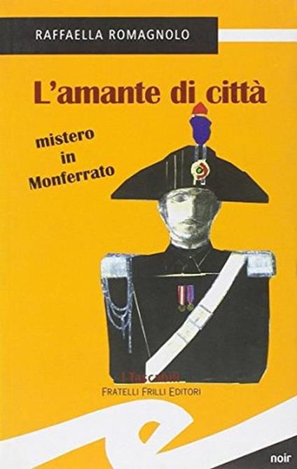 L' amante di città. Mistero in Monferrato - Raffaella Romagnolo - copertina