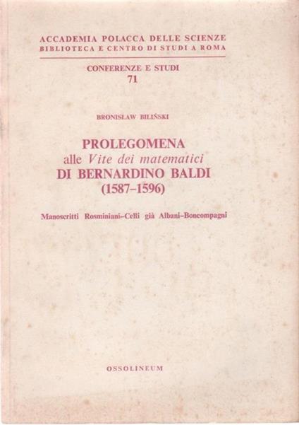 Prolegomena alle Vite dei Matematici di Bernardino Baldi. Manoscritti Rosminiani-Celli Già Albani-Boncompagni - copertina