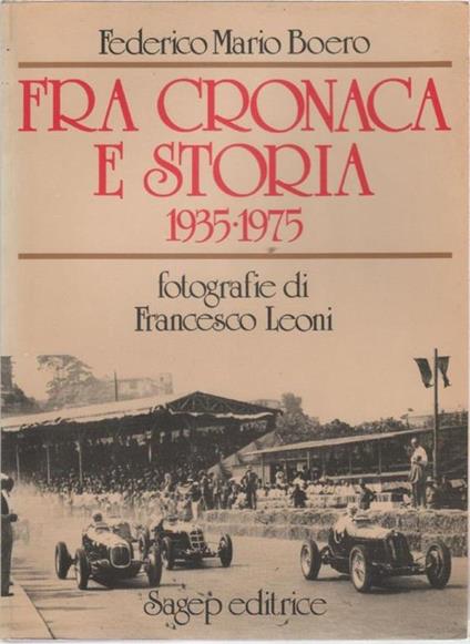 Fra cronaca e storia 1935-1975. Fotografie di Francesco Leoni - F.M. Boero - Federico Mario Boero - copertina