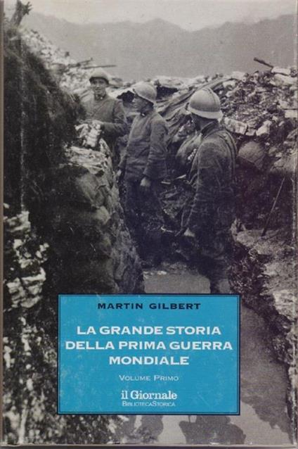 La grande storia della Prima Guerra Mondiale Vol. primo - Martin Gilbert - Martin Gilbert - copertina