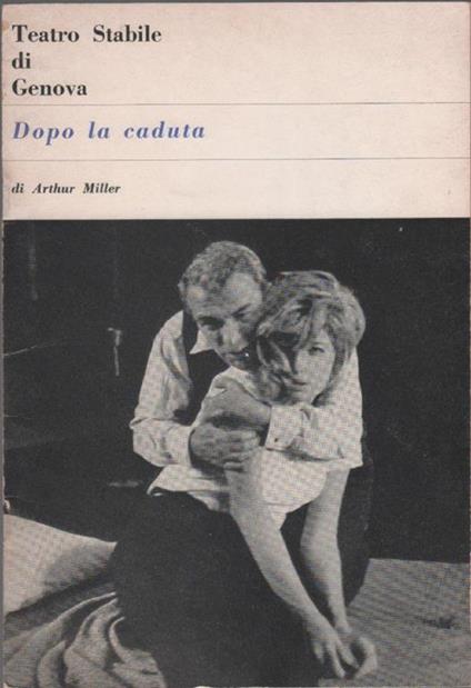 Dopo la caduta di Arthur Miller. Teatro stabile di Genova stagione 1964-1965 - copertina