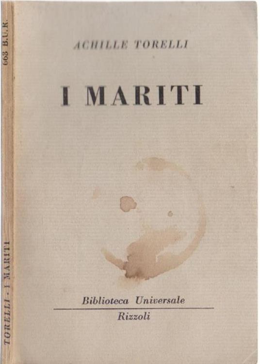 I mariti ( 663 B.U.R) - Achille Torelli - Achille Torelli - Libro Usato -  Rizzoli - | IBS